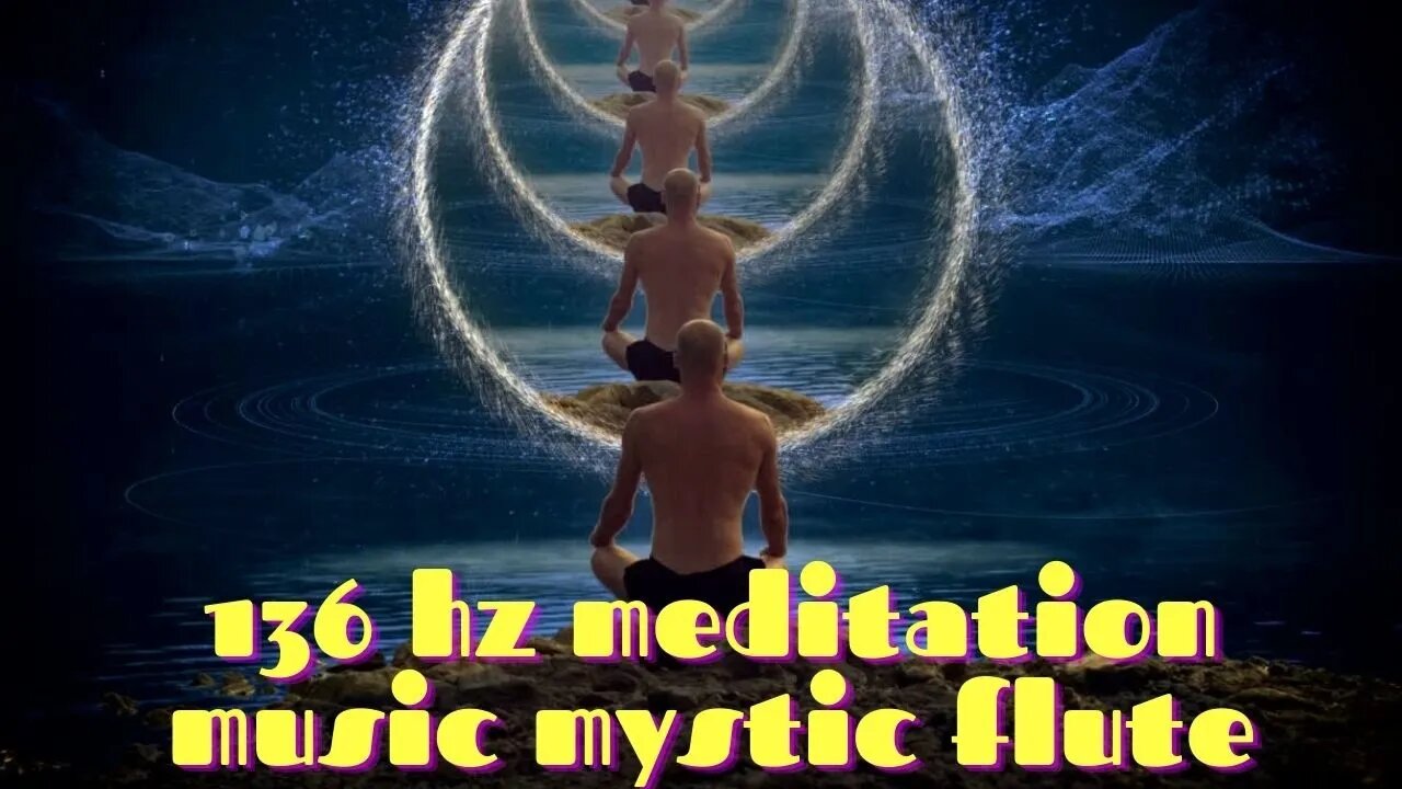 #136 Hz Meditation Music Earth Tone Mystic Flute