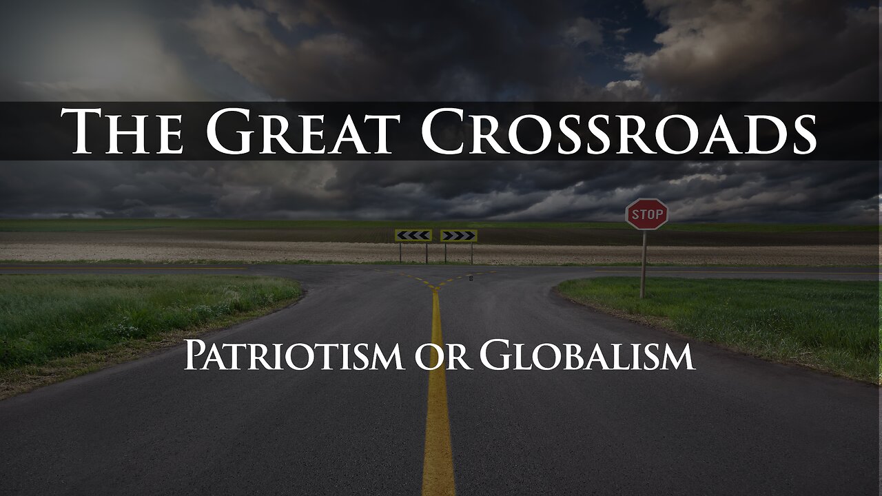 The GREAT CROSSROADS: Patriotism or Globalism