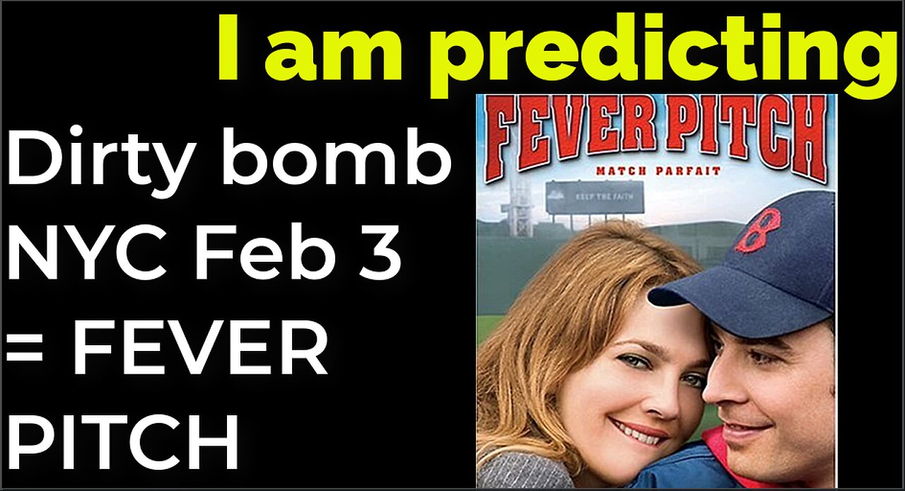 I am predicting: Dirty bomb in NYC on Feb 3 = FEVER PITCH movie prophecy