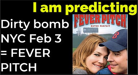 I am predicting: Dirty bomb in NYC on Feb 3 = FEVER PITCH movie prophecy