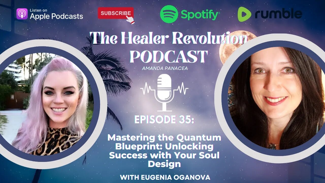 35. Mastering the Quantum Blueprint: Unlocking Success with Your Soul Design with Eugenia Oganova