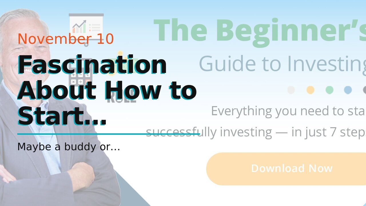 Fascination About How to Start Investing: A Beginner's Guide