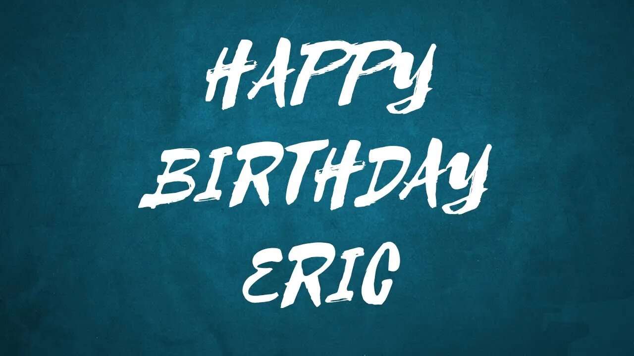 Happy Birthday to Eric - Birthday Wish From Birthday Bash