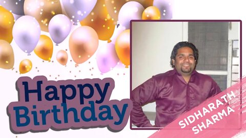 Happy Birthday, Sidharath Sharma Ji !