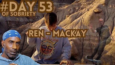 Day 53 Sobriety & Reflecting on Loss: Reacting to Ren's 'Mackay' @RenMakesMusic #sobrietyjourney