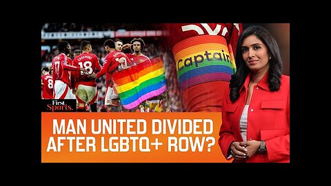 Rift In Manchester United Over LGBTQ+ Inclusivity? | First Sports With Rupha Ramani