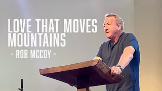 LOVE THAT MOVES MOUNTAINS - Rob McCoy