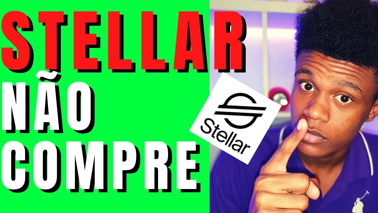STELLAR XLM NÃO COMPRE STELLAR ANTES DE VER ESSE VIDEO