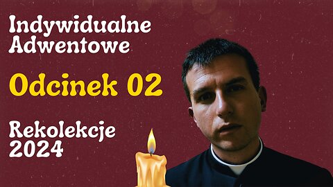 Adwent 2024 - Przestań Pędzić, Zacznij Słuchać - Odcinek 02 - Indywidualne Rozważania