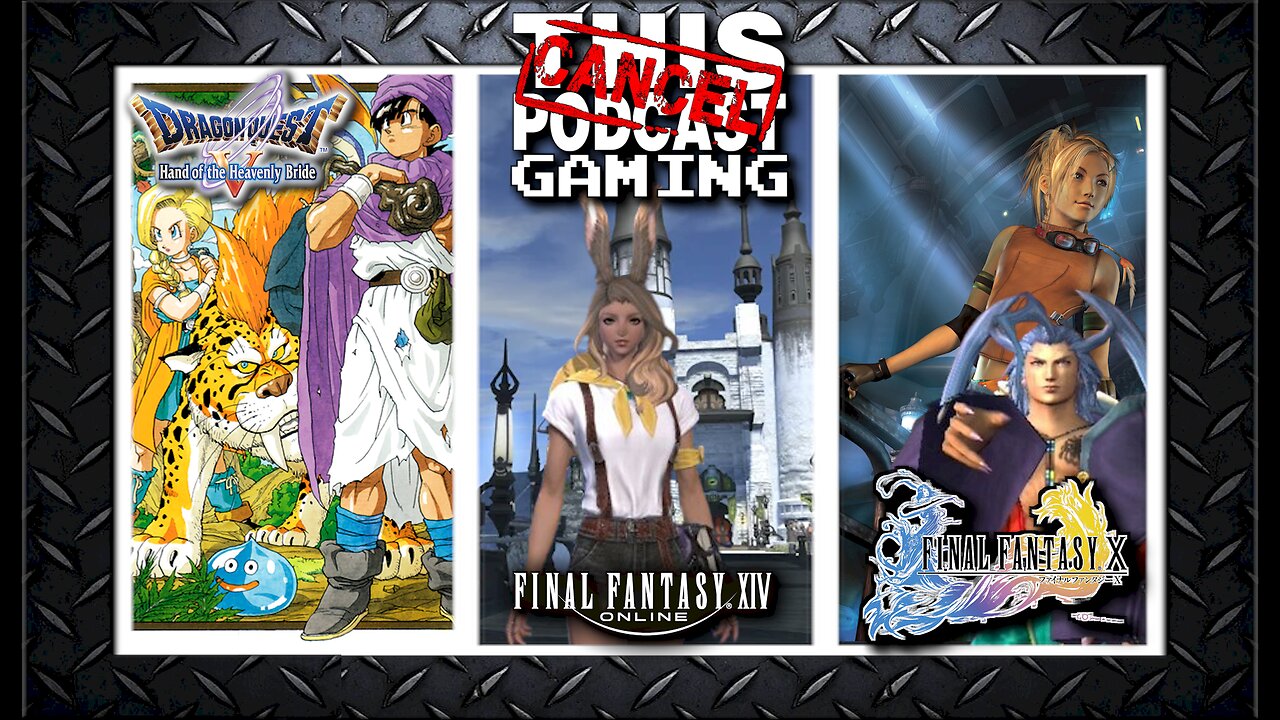 CTP Gaming Triple Threat: Final Fantasy X, FFXIV, & Dragon Quest V!