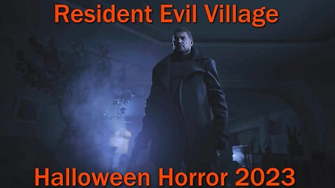 Halloween Horror 2023- Resident Evil Village- With Commentary- Until Death Do Us Part