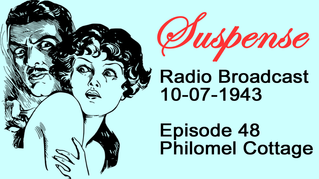 Suspense 10-07-1943 Episode 48-Philomel Cottage