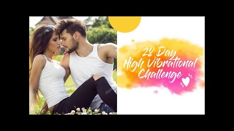 28 Days To Manifesting The High Vibrational Life You Desire!