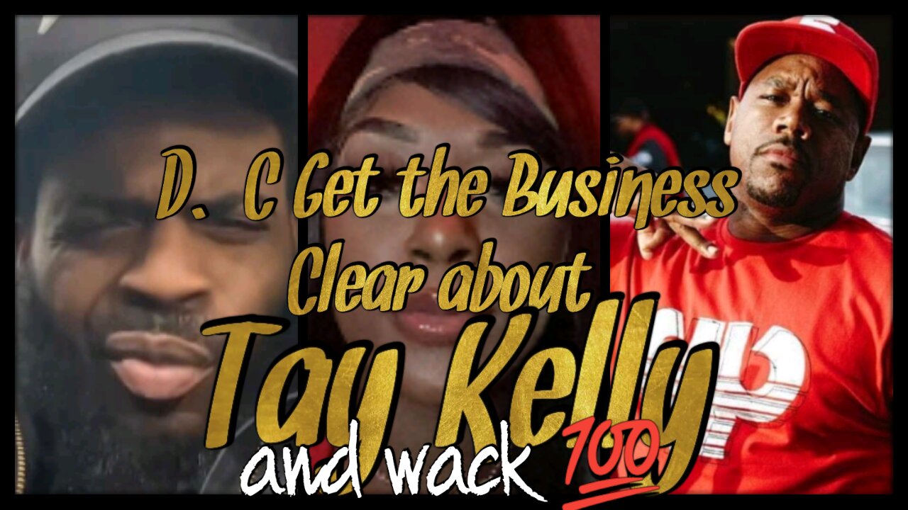 D.c and WACK 100 get the business clear about Tay Bando a.k.a Tay Kelly