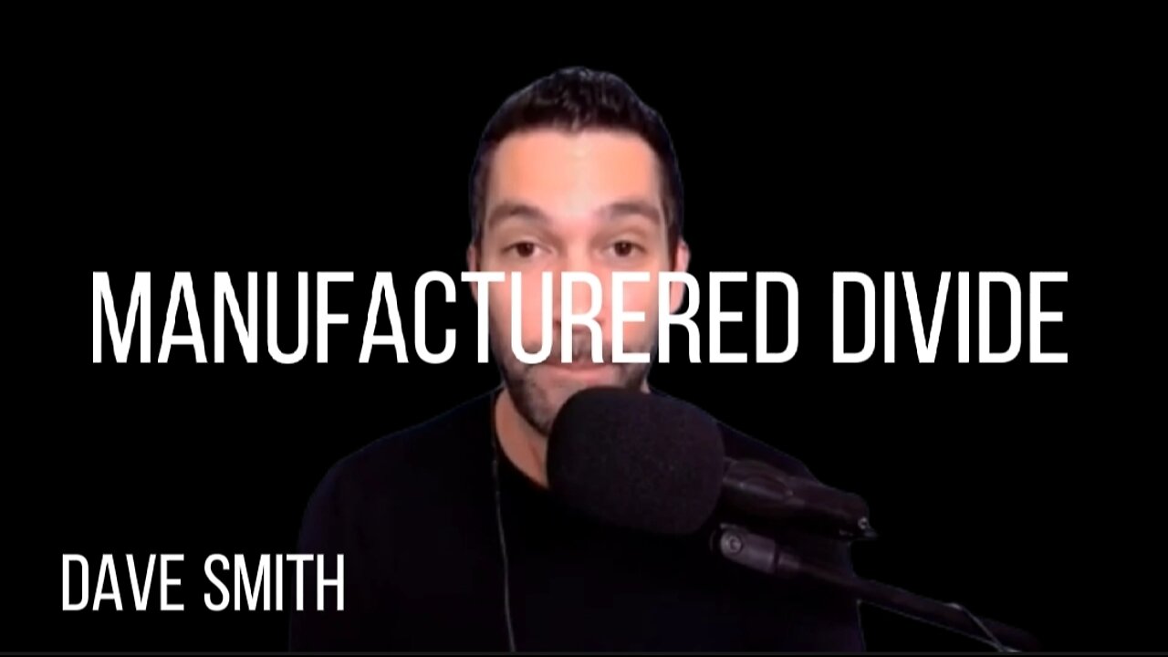 DAVE SMITH on The Manufactured Divide & The Origins of "Wokeism"