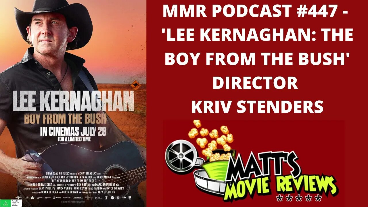 #447 - ’Lee Kernaghan: Boy from the Bush’ Director Kriv Stenders | Matt's Movie Reviews Podcast