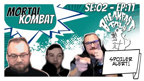 Mortal Kombat 2021-Breakfast Talk-SE 2-EP 11