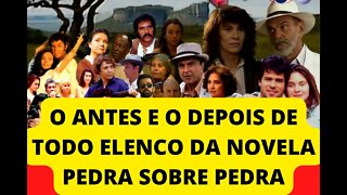 O ANTES E O DEPOIS DO ELENCO DA NOVELA PEDRA SOBRE PEDRA