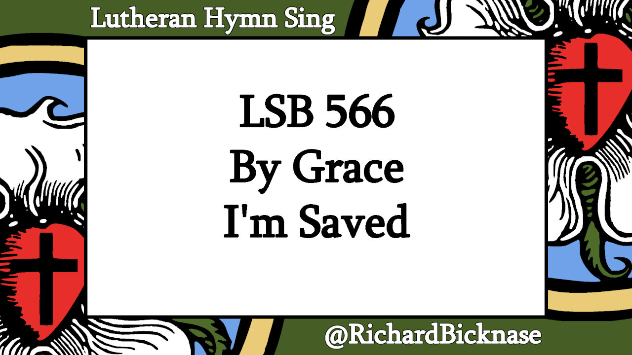 Score Video: LSB 566 By Grace I'm Saved