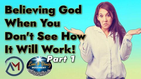 Believing God When You Don't See How It Can Possibly Work! Part 1 (The Ambassador with Craig DeMo)