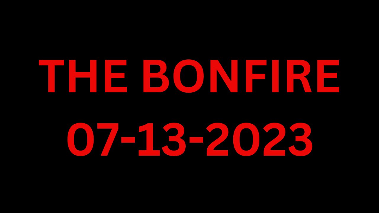 The Bonfire - 07/13/2023