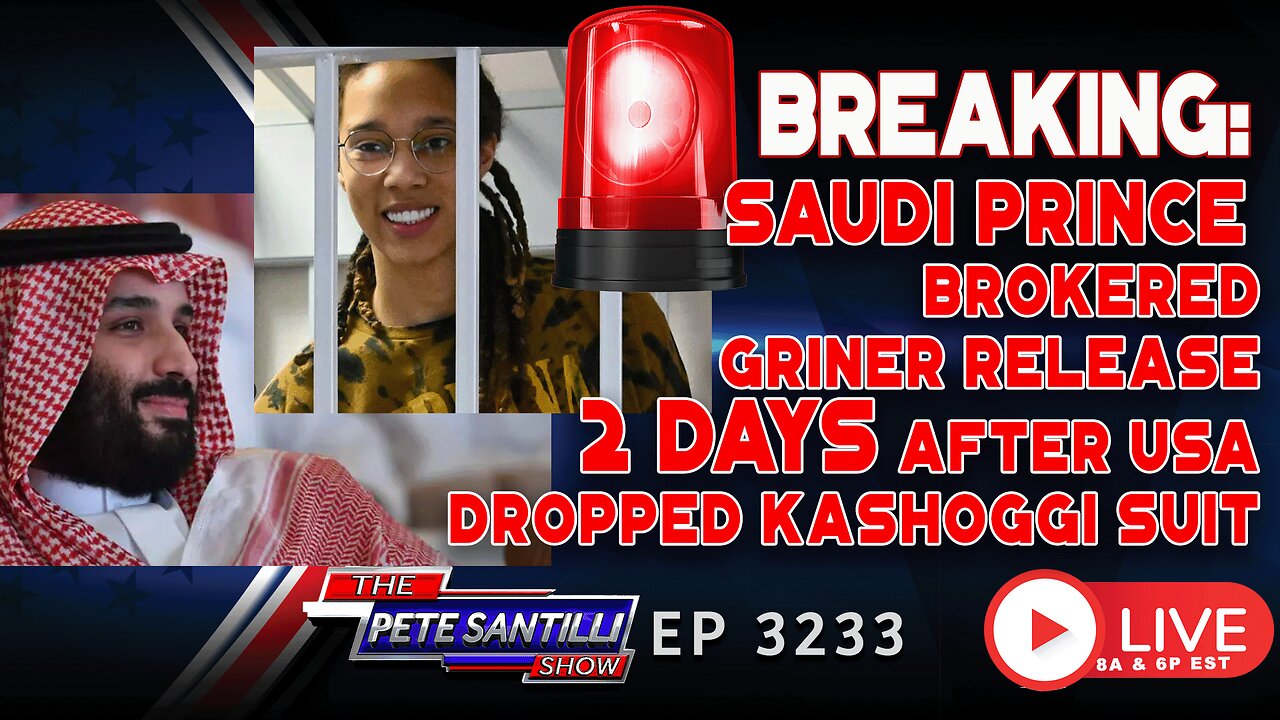 BREAKING: Saudi Prince Brokered Griner Release 2 Days After Kashoggi Suit Dropped |Ep 3233-6PM