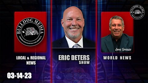 Eric Deters Show | Bulldogtv Local News | World News | March 14, 2023