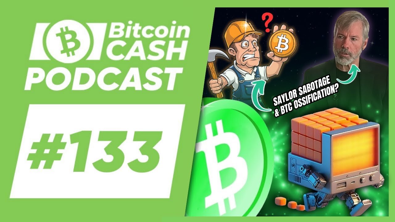 The Bitcoin Cash Podcast #133_ Saylor Sabotage & BTC Ossification_ feat. PakoVM