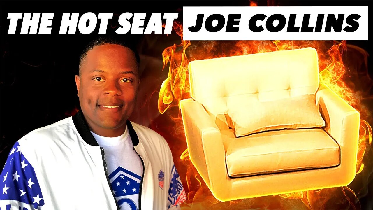 THE HOT SEAT with Joe Collins!