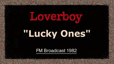 Loverboy - Lucky Ones (Lincoln Nebraska 1982) FM Broadcast