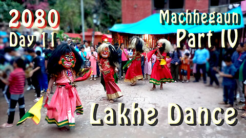 Lakhe Dance | Machhegaun | 2080 | Day 11 | Part IV
