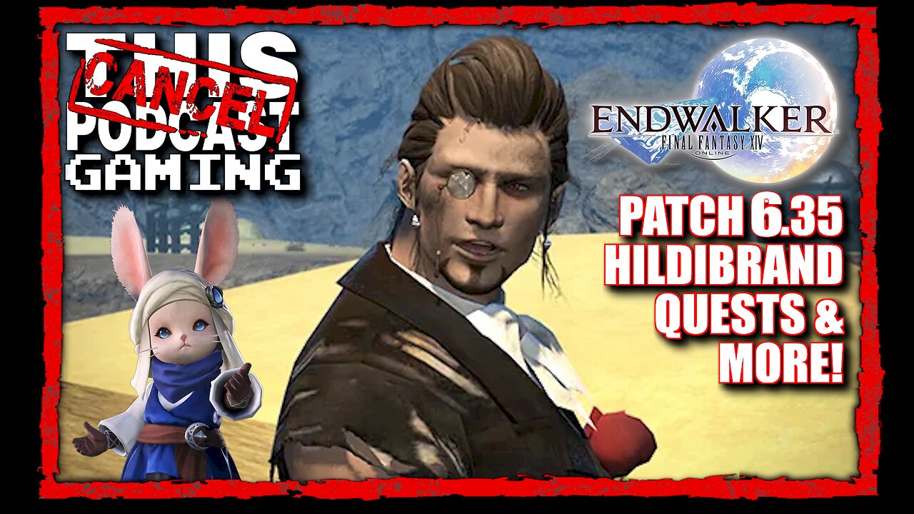 CTP Gaming: Final Fantasy XIV - Patch 6.35 Hildibrand Quests and More!