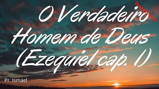 Características do Verdadeiro Homem de Deus - Profeta Ezequiel (culto e pregação)