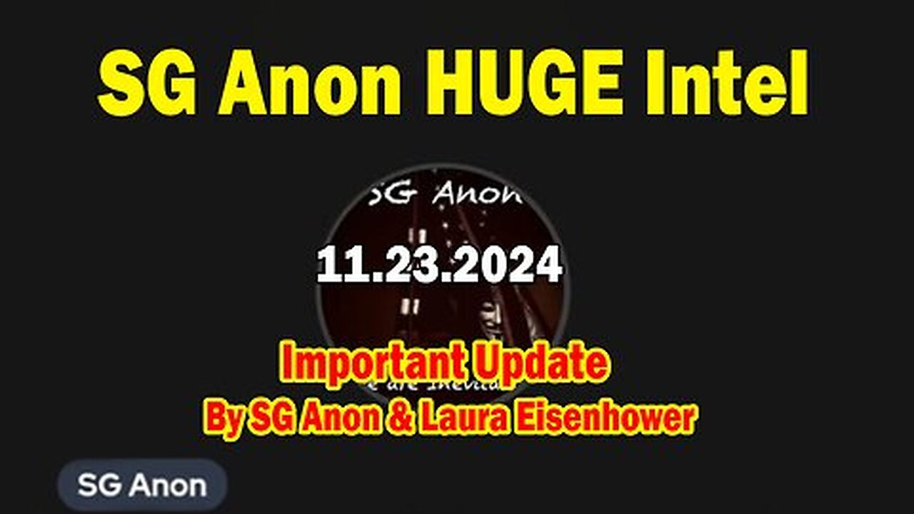 New SG Anon HUGE Intel 11.23.24 - Important Update By SG Anon & Laura Eisenhower