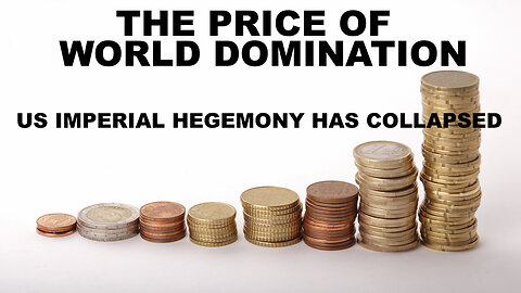 US IMPERIAL HEGEMONY HAS COLLAPSED AND THE PRICE OF FAKING IT IS UNMANAGEABLE