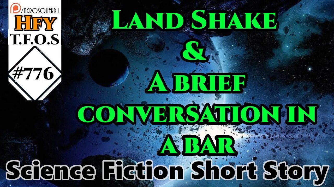 Sci-Fi Short Stories - Land Shake & A brief conversation in a bar (R/HFY TFOS# 776)