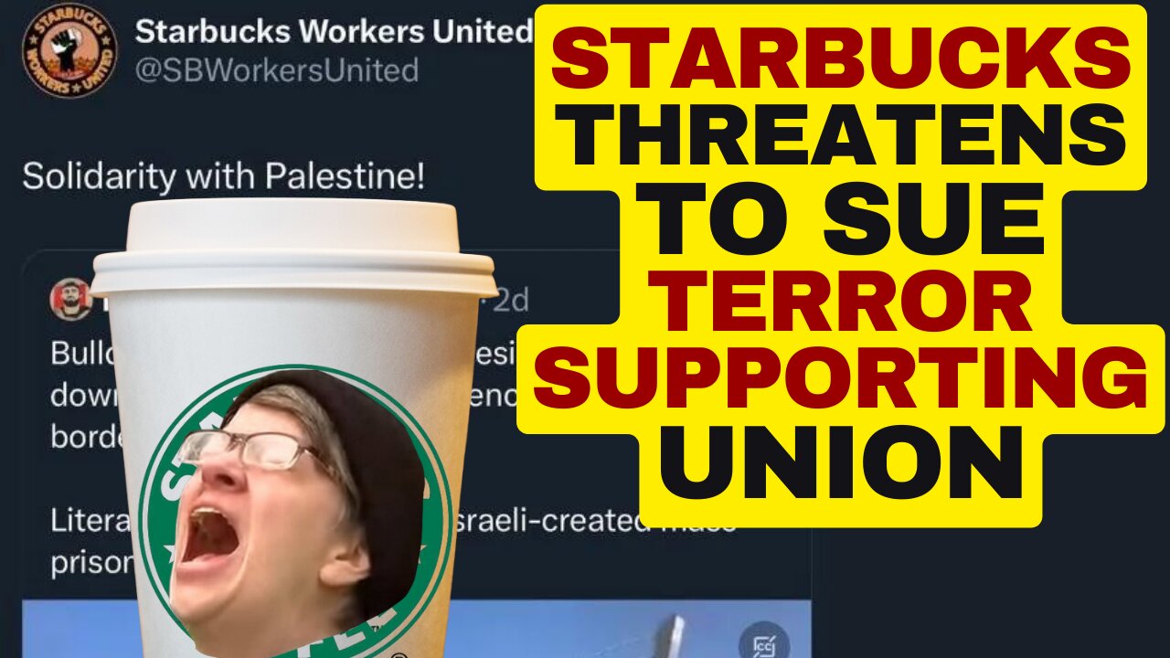 Starbucks Threatens To Sue Union Over Terror Support