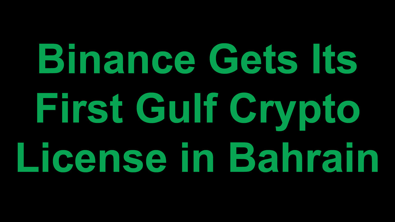 Binance Gets Its First Gulf Crypto License in Bahrain