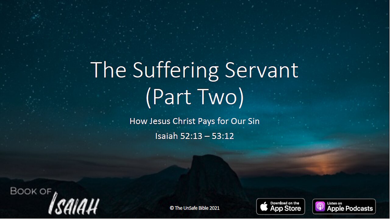 Isaiah 52:13 - 53:12 The Suffering Servant (Part Two)