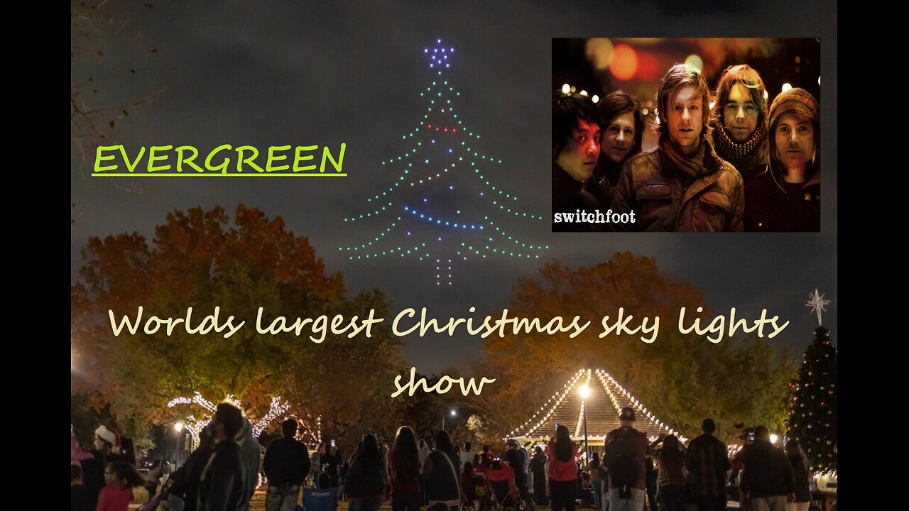 EVERGREEN- Switchfoot (Christmas sky lights show video)