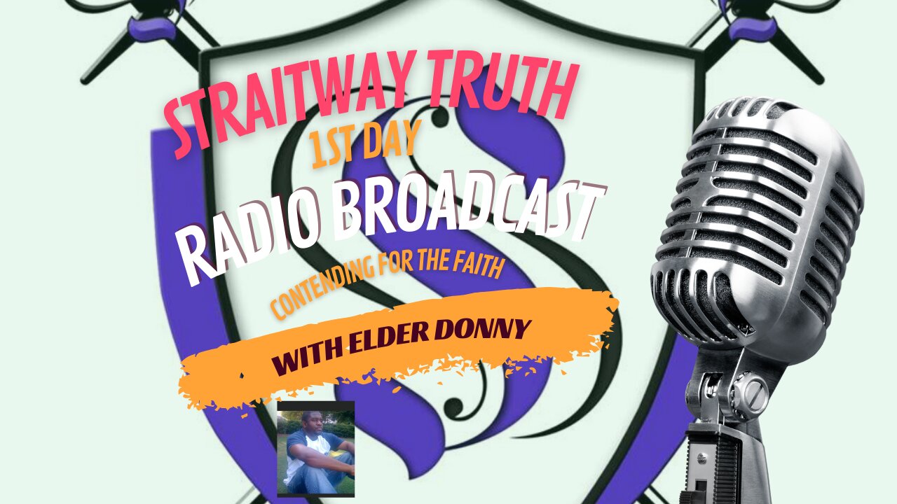 Straitway Truth 1st Day Radio Broadcast with Elder Donny 2023-09-17 | Contending For The Faith |