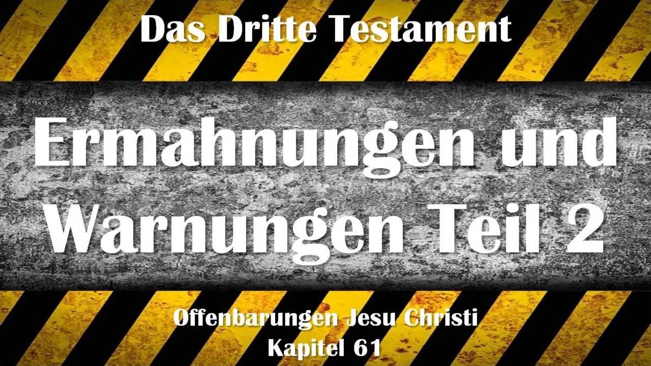 Ermahnungen und Warnungen Teil 2... Jesus Christus erläutert ❤️ Das Dritte Testament Kapitel 61-2