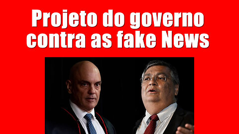 Projeto do governo contra as fake News