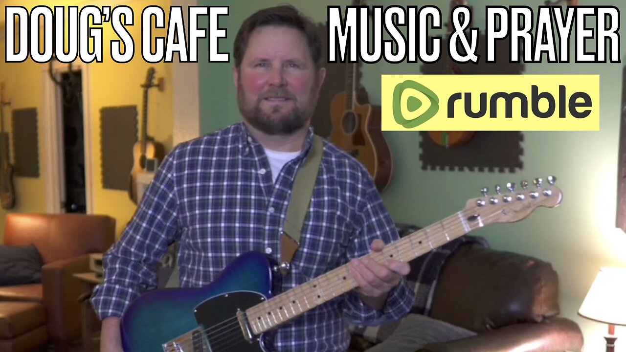 Doug's Cafe: Music, Prayer & Fellowship | 9:45 pm EST 1-23-24