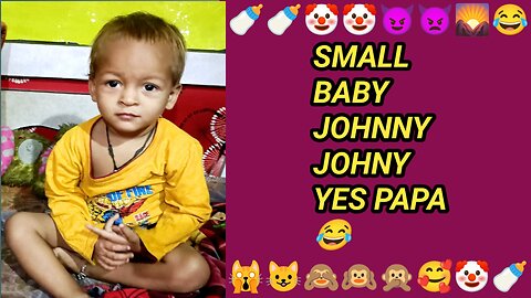 SMALL BABY JOHNNY JOHNNY YES PAPA 😂