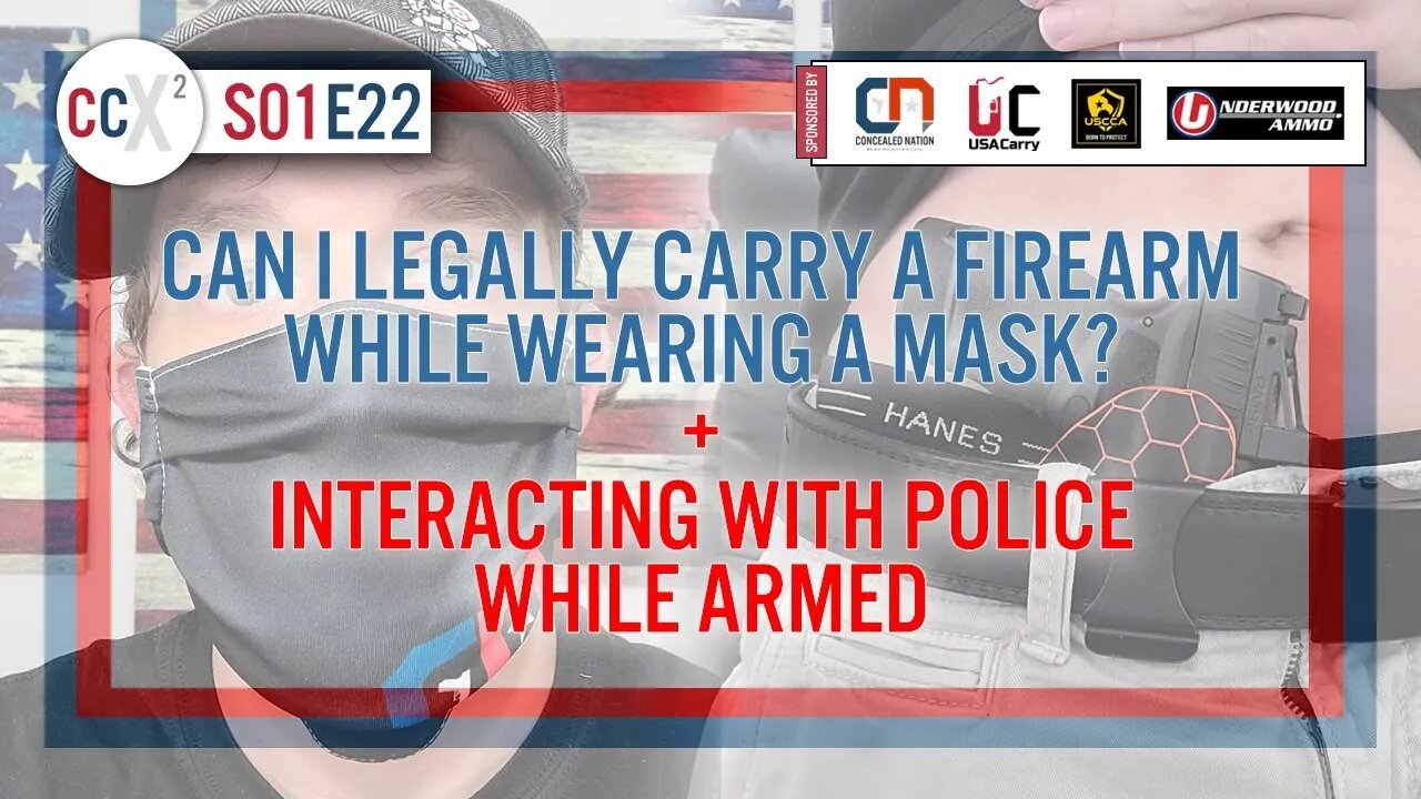 CCX2 S01E22: Can I Wear A Mask While Carrying A Firearm + Interacting With Police While Armed