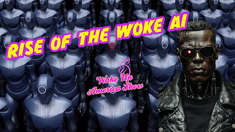 Rise Of The Woke AI!