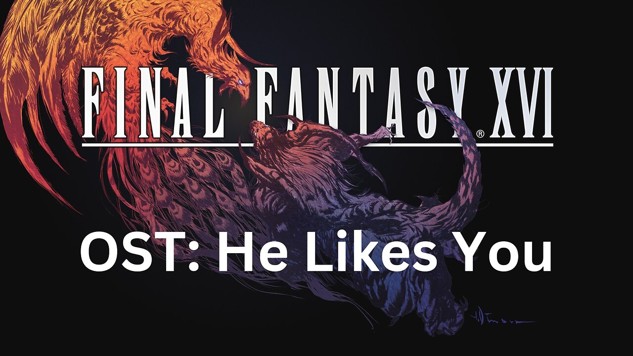 Final Fantasy 16 OST 047: He Likes You