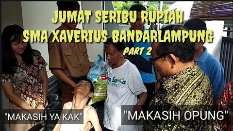 SERIBU RUPIAH SETIAP JUMAT SISWA SISWI SMA XAVERIUS BANDARLAMPUNG BERBAGI KEBAHAGIAAN (PART 2)