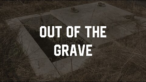 05-28-23 - Out Of The Grave - Andrew Stensaas